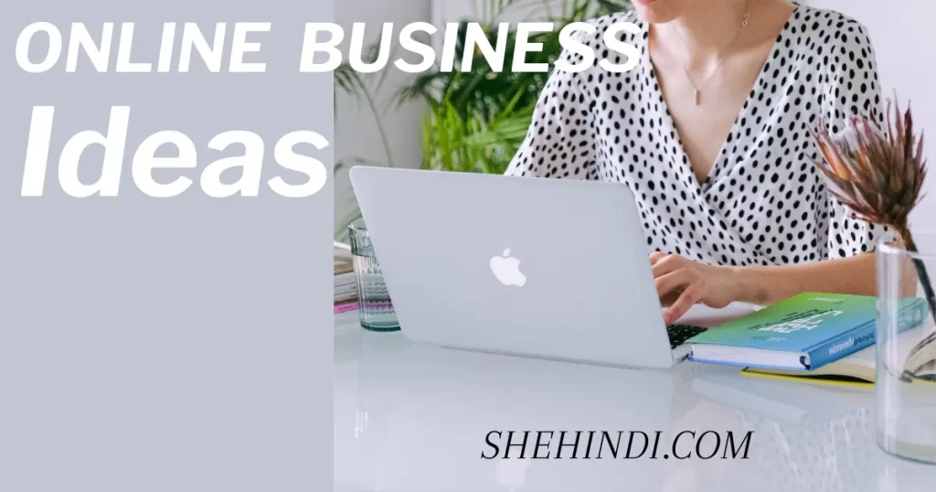 What is online business? Online business ideas kaun kaun se hai? What are the different online business ideas?